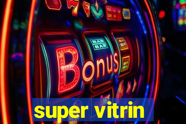 super vitrin