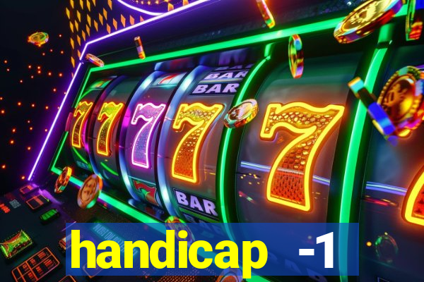 handicap -1 primeiro tempo