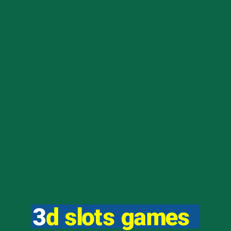 3d slots games