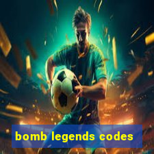 bomb legends codes