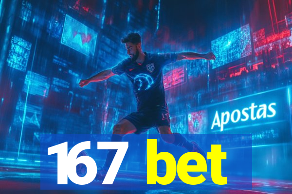 167 bet