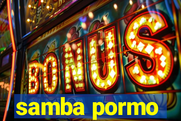 samba pormo