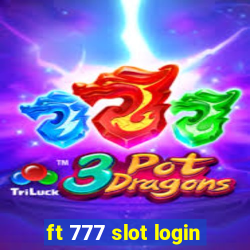 ft 777 slot login