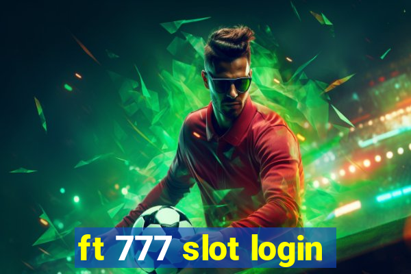 ft 777 slot login