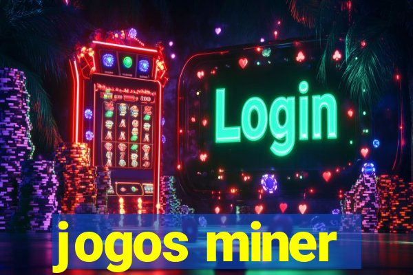 jogos miner