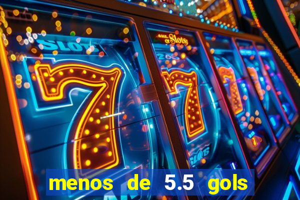 menos de 5.5 gols o que significa