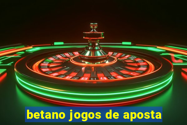 betano jogos de aposta