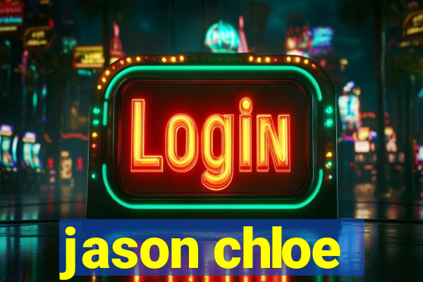 jason chloe