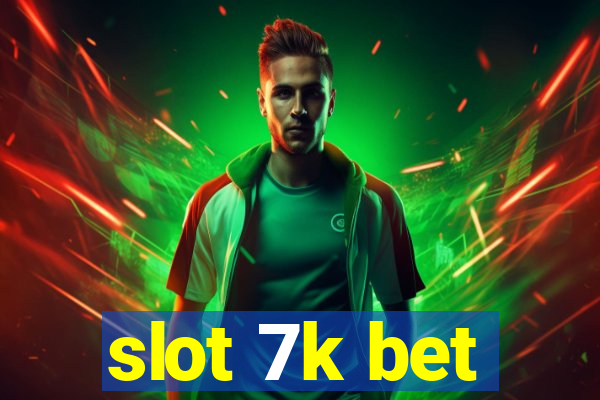 slot 7k bet