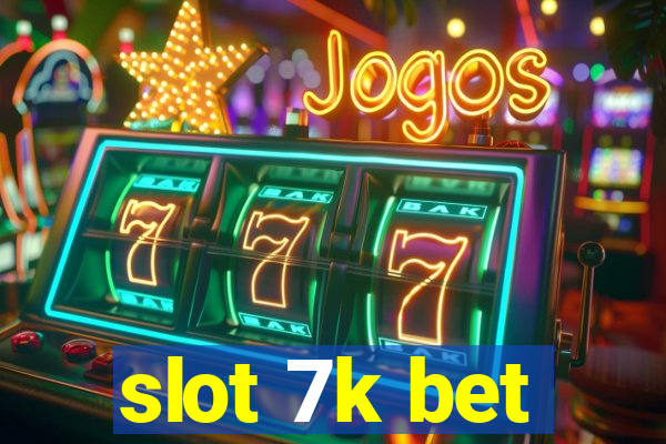 slot 7k bet