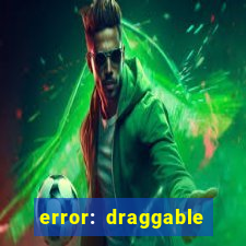 error: draggable element must have an item slot