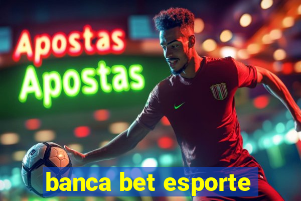 banca bet esporte