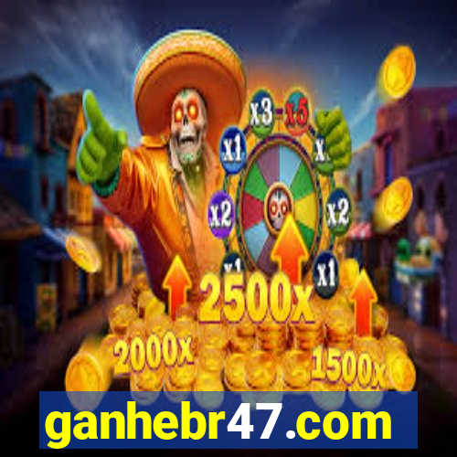 ganhebr47.com