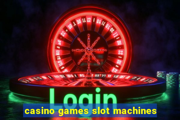 casino games slot machines