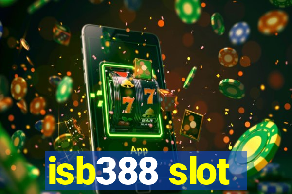 isb388 slot