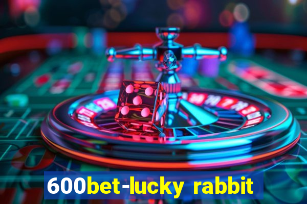 600bet-lucky rabbit