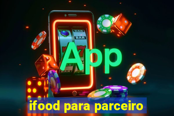 ifood para parceiro