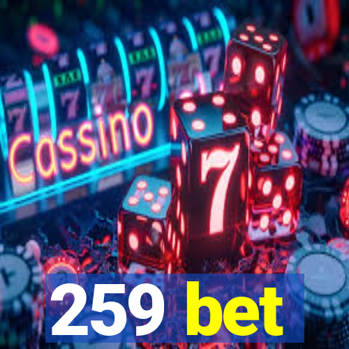 259 bet