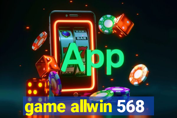 game allwin 568