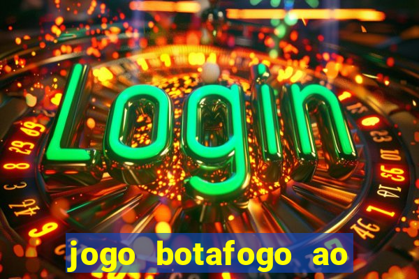 jogo botafogo ao vivo hd