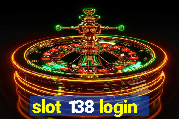 slot 138 login