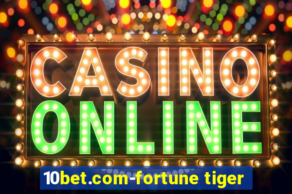 10bet.com-fortune tiger