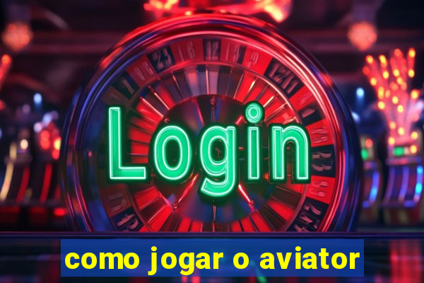 como jogar o aviator