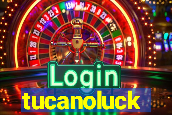 tucanoluck