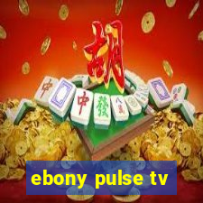 ebony pulse tv