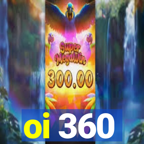 oi 360