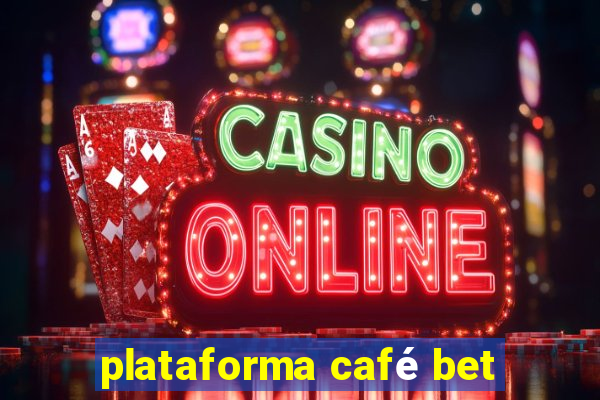 plataforma café bet