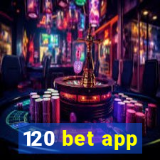 120 bet app