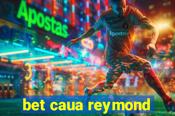 bet caua reymond