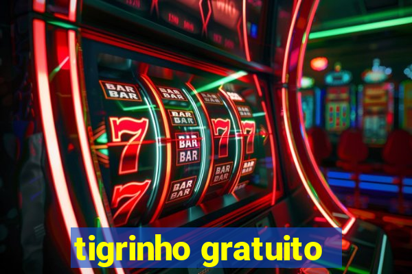 tigrinho gratuito