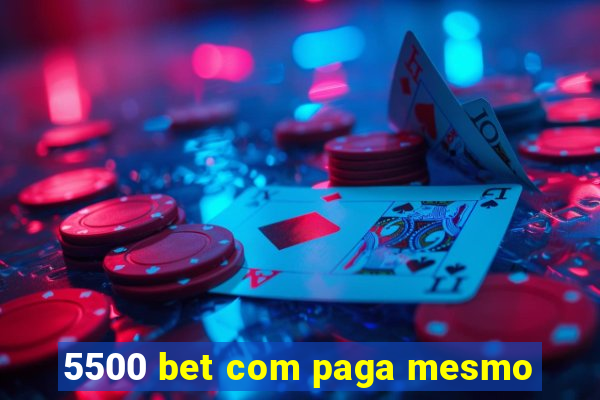 5500 bet com paga mesmo