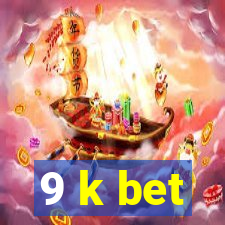 9 k bet