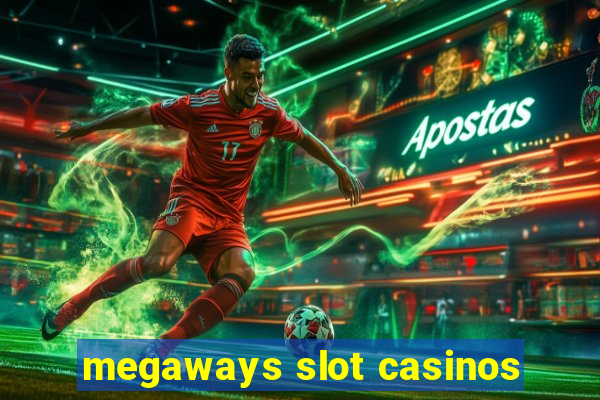 megaways slot casinos