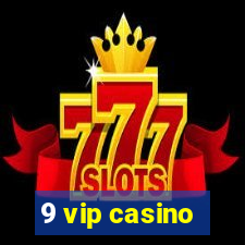 9 vip casino