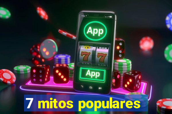 7 mitos populares