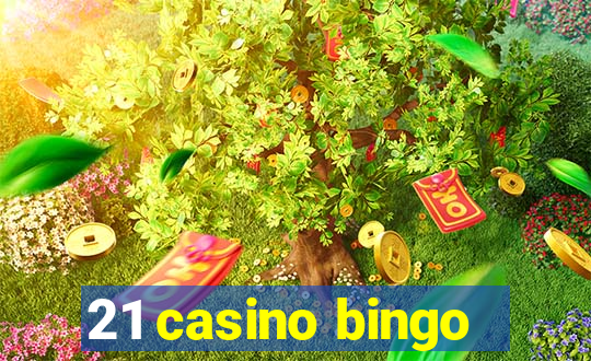 21 casino bingo