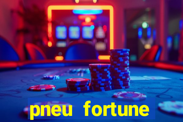 pneu fortune reclame aqui