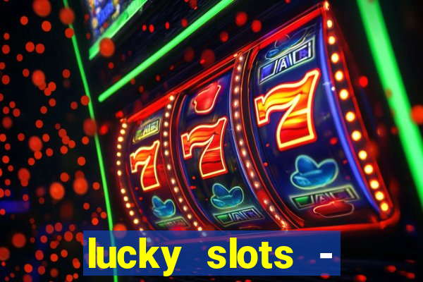 lucky slots - casino gratis