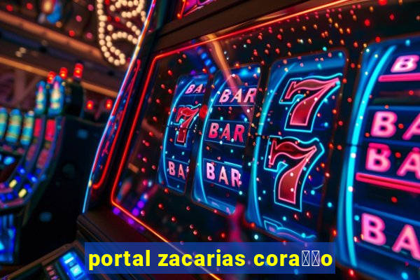 portal zacarias cora莽茫o