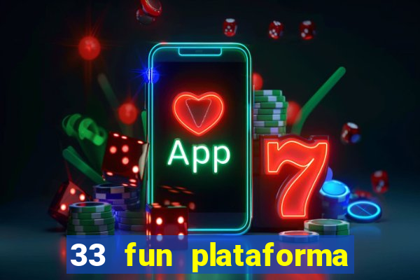 33 fun plataforma de jogos