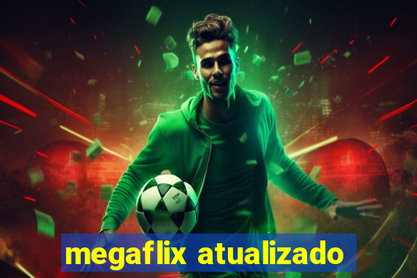 megaflix atualizado