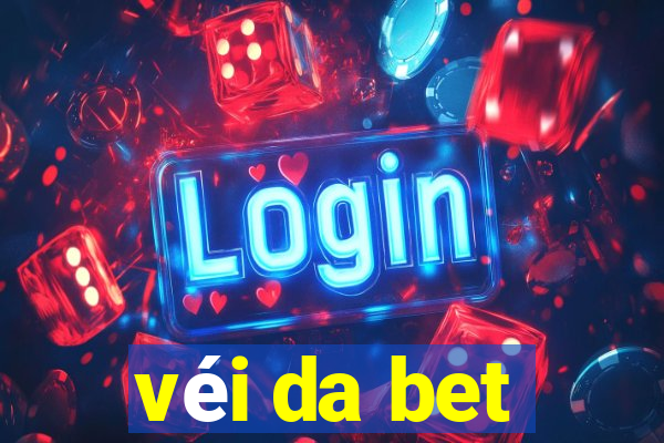 véi da bet