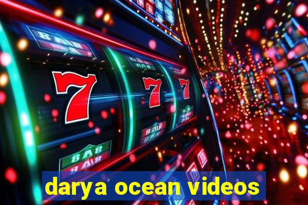 darya ocean videos