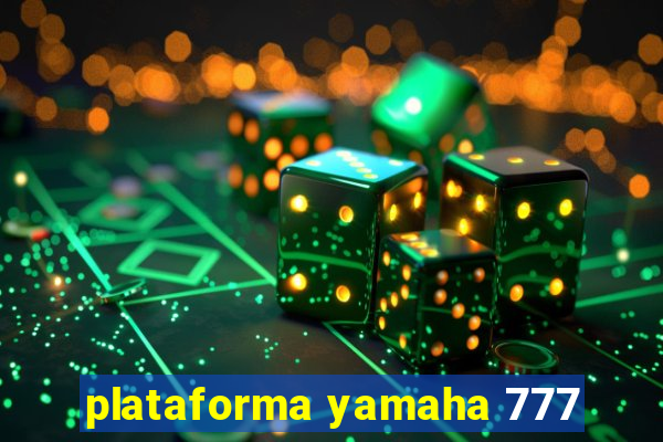 plataforma yamaha 777