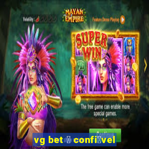 vg bet 茅 confi谩vel