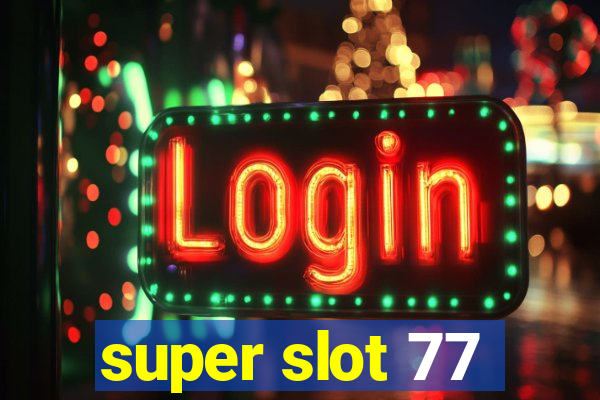 super slot 77